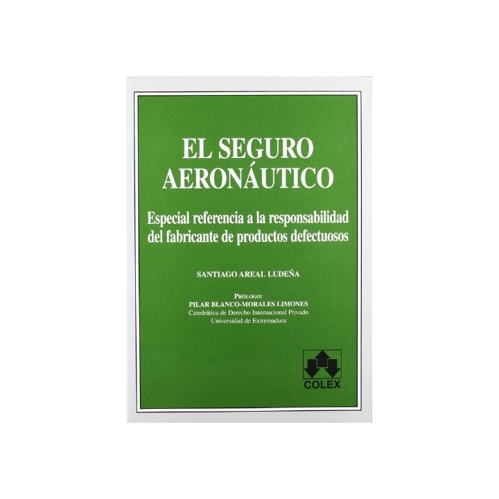 EL SEGURO AERONAUTICO : ESPECIAL REFERENCIA A LA RESPONSABILIDAD DEL FABRICANTE DE PRODUCTOS DEFECTUOSOS